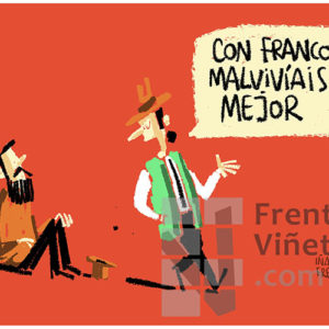 Con Franco malvivíais mejor - Viñeta de Iñaki y Frenchy